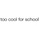 too cool for school